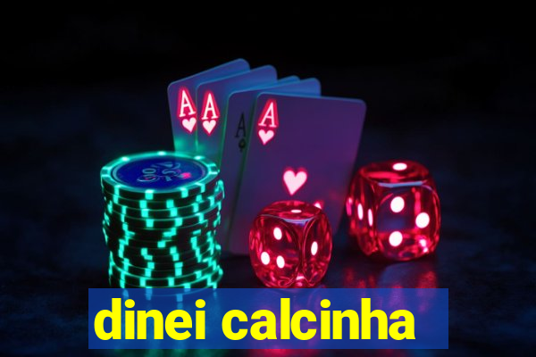 dinei calcinha